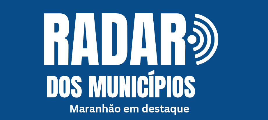 Radar dos Municípios - Maranhão em destaque 
